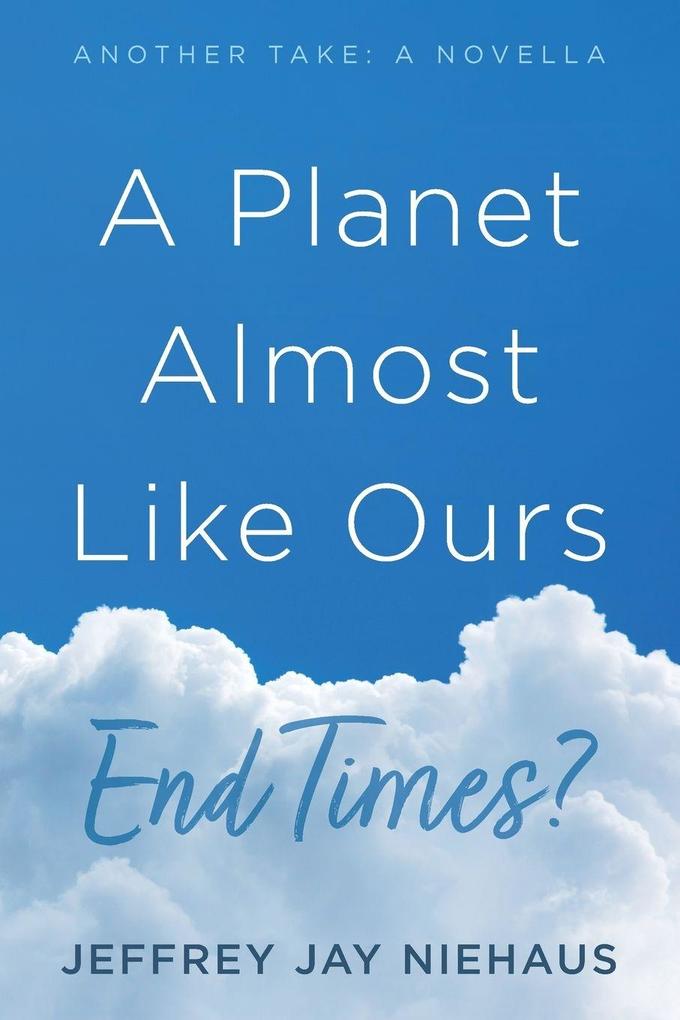 A Planet Almost Like Ours-End Times?
