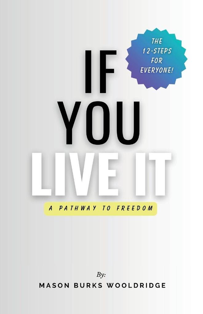 IF YOU LIVE IT