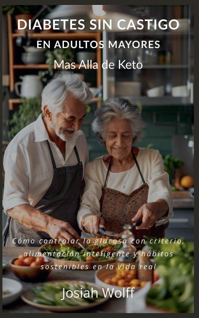 Diabetes Sin Castigo En Adultos Mayores Mas Alla De Keto