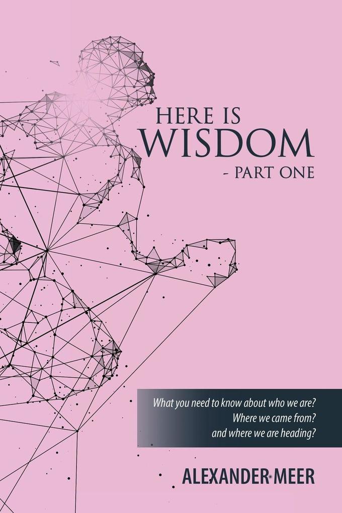HERE IS WISDOM - PART ONE