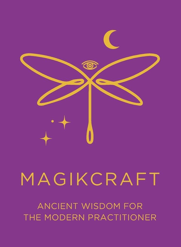 Ancient Wisdom for the Modern Practitioner - MagikCraft