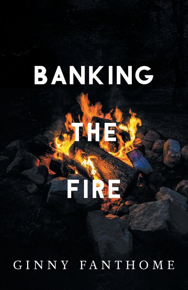 Banking The Fire
