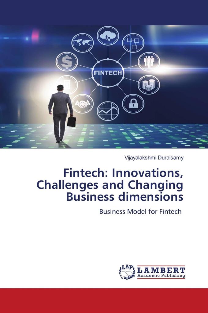 Fintech: Innovations Challenges and Changing Business dimensions