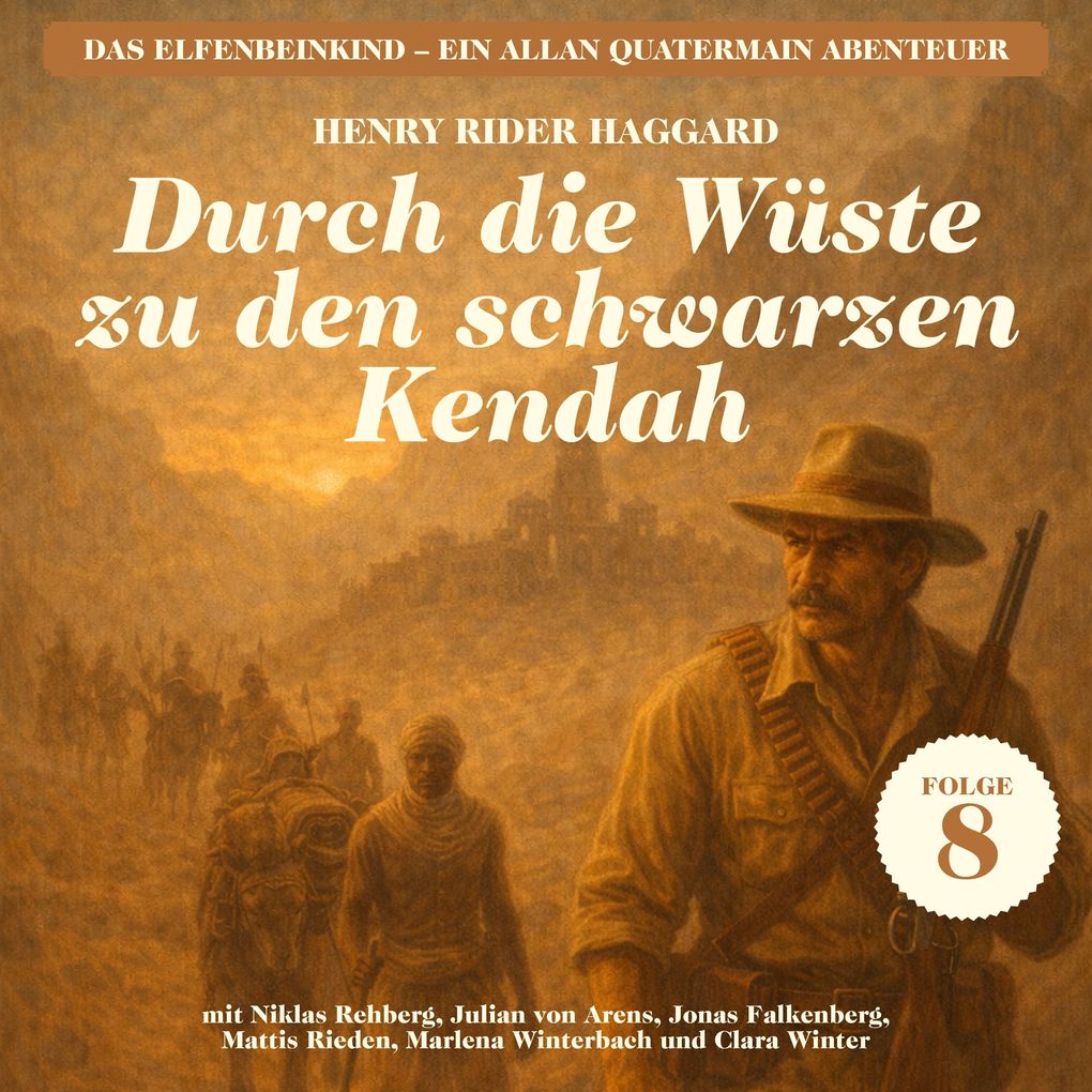 Durch die Wüste zu den schwarzen Kendah (Das Elfenbeinkind - Ein Allan Quatermain Abenteuer Folge 8)