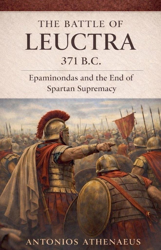 The Battle of Leuctra 371 B.C.