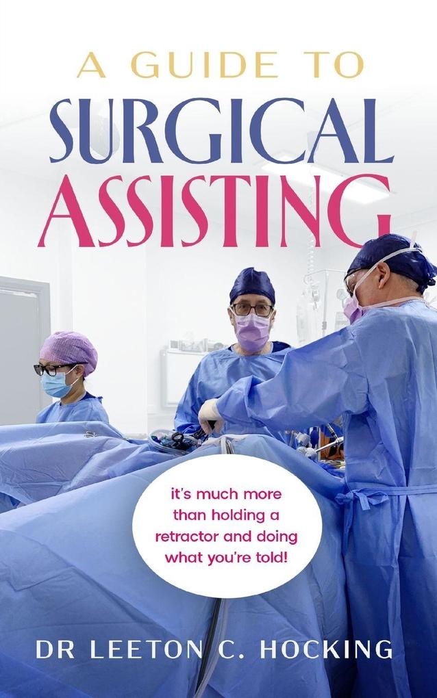 A Guide to Surgical Assisting