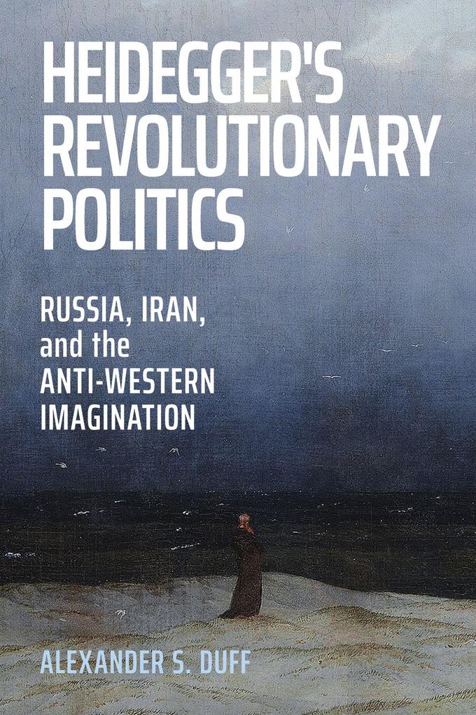 Heidegger's Revolutionary Politics