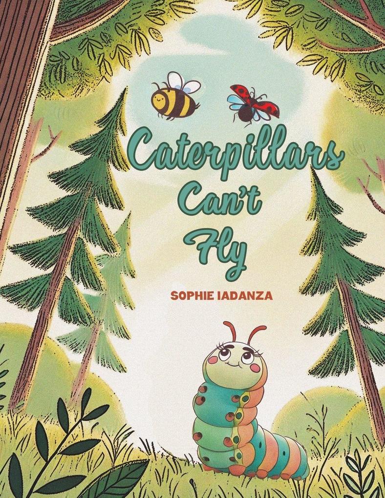 Caterpillars Can't Fly