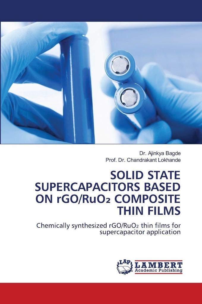 SOLID STATE SUPERCAPACITORS BASED ON rGO/RuO COMPOSITE THIN FILMS