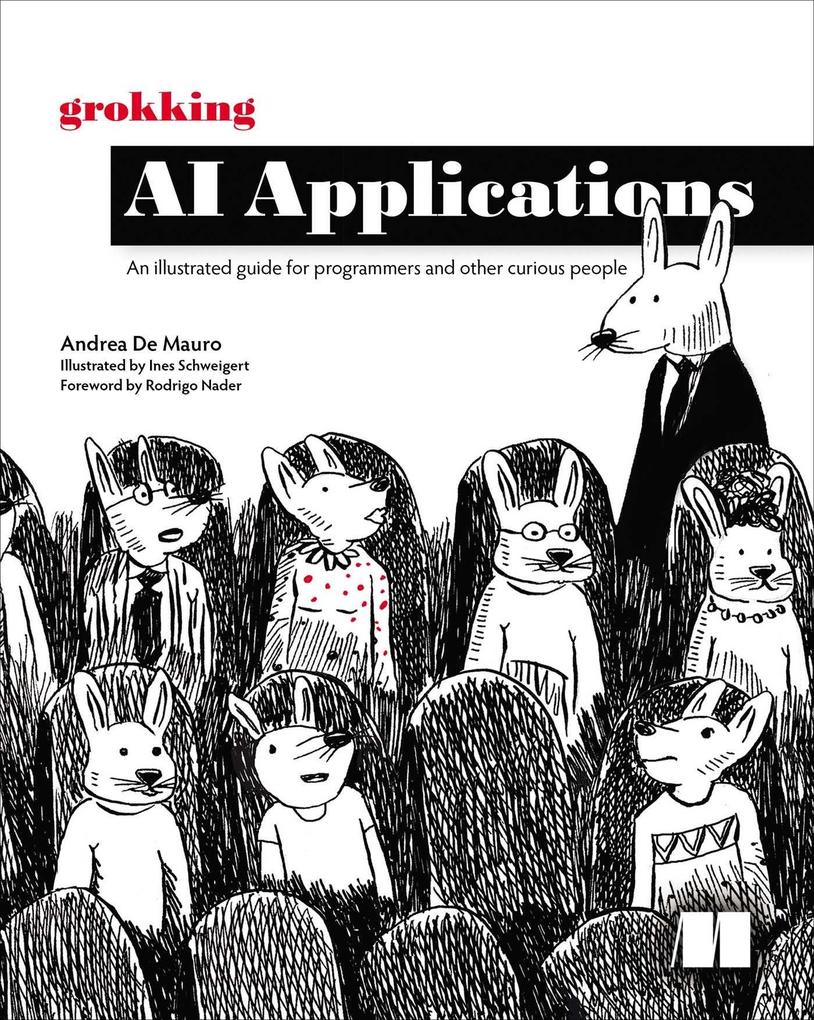 Grokking AI Applications : An illustrated guide for programmers and other curious people