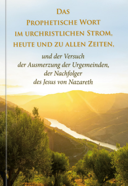 Das Prophetische Wort im urchristlichen Strom heute und zu allen Zeiten -