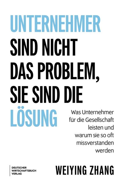 Unternehmer sind nicht das Problem sie sind die Lösung