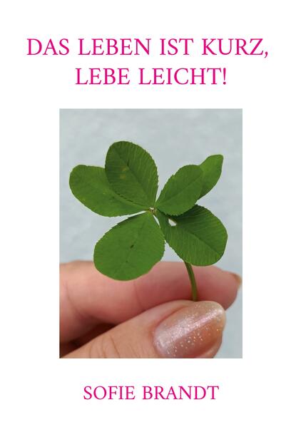 Das Leben ist kurz lebe leicht!