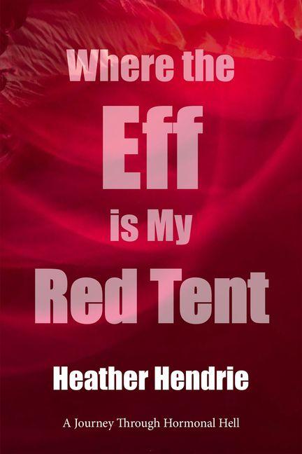 Where the Eff Is My Red Tent?