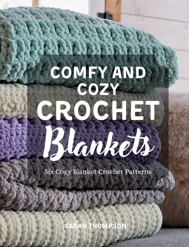 Comfy and Cozy Crochet Blankets