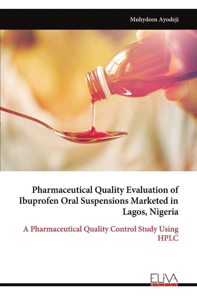 Pharmaceutical Quality Evaluation of Ibuprofen Oral Suspensions Marketed in Lagos Nigeria