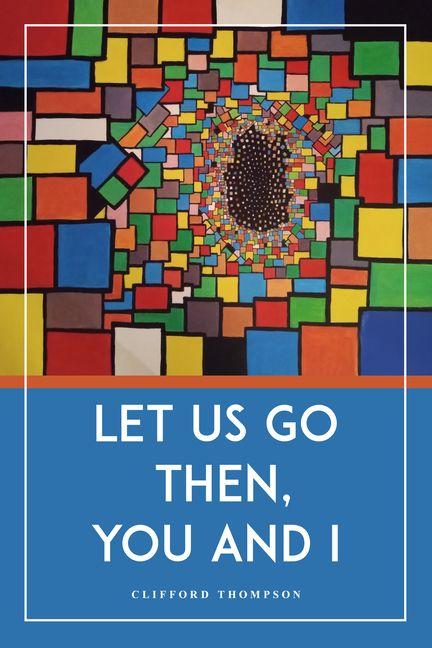 Let Us Go Then You and I