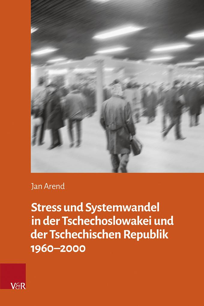Stress und Systemwandel in der Tschechoslowakei und der Tschechischen Republik 1960-2000