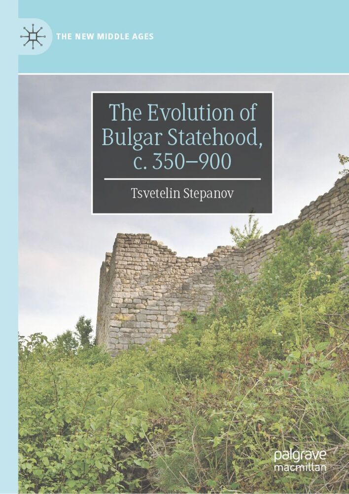 The Evolution of Bulgar Statehood c. 350-900