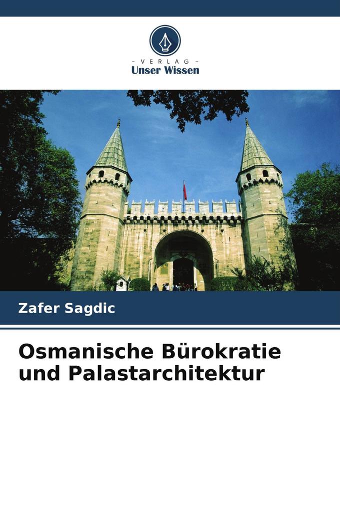 Osmanische Bürokratie und Palastarchitektur