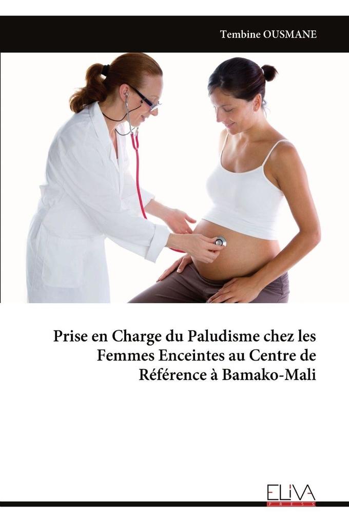 Prise en Charge du Paludisme chez les Femmes Enceintes au Centre de Référence à Bamako-Mali