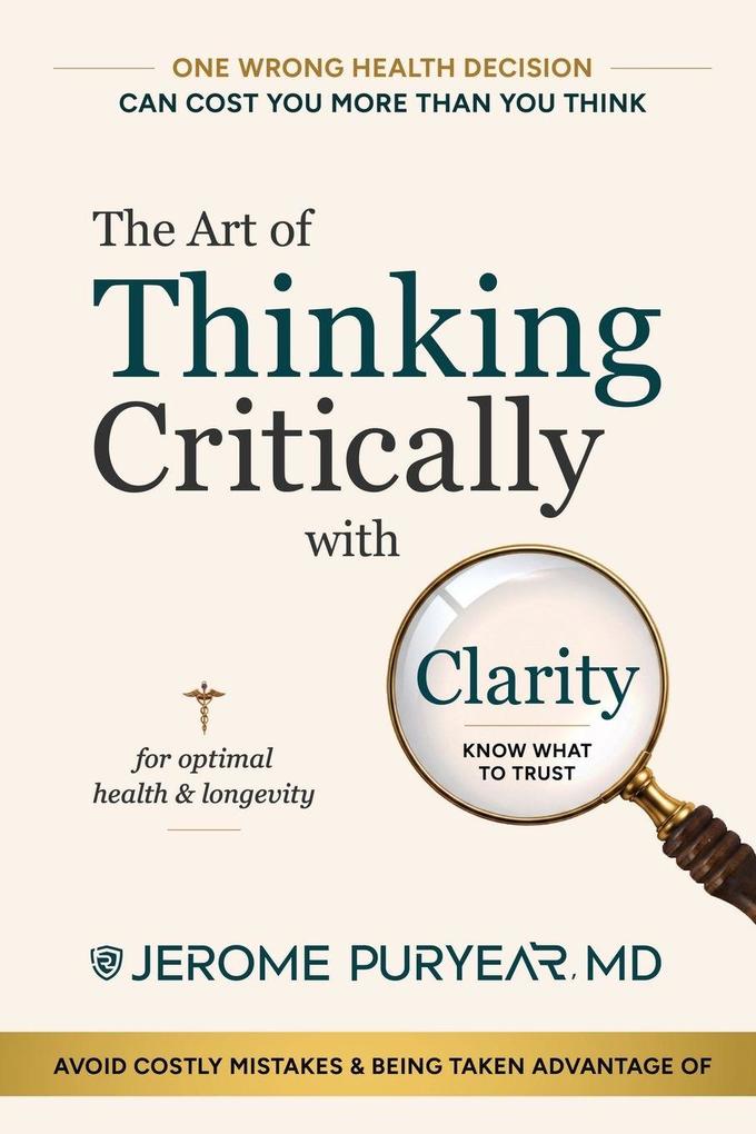 The Art of Thinking Critically with Clarity for Optimal Health & Longevity