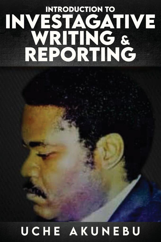 INVESTIGATIVE REPORTING & WRITING