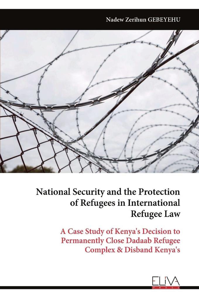 National Security and the Protection of Refugees in International Refugee Law