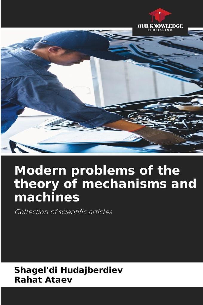 Modern problems of the theory of mechanisms and machines