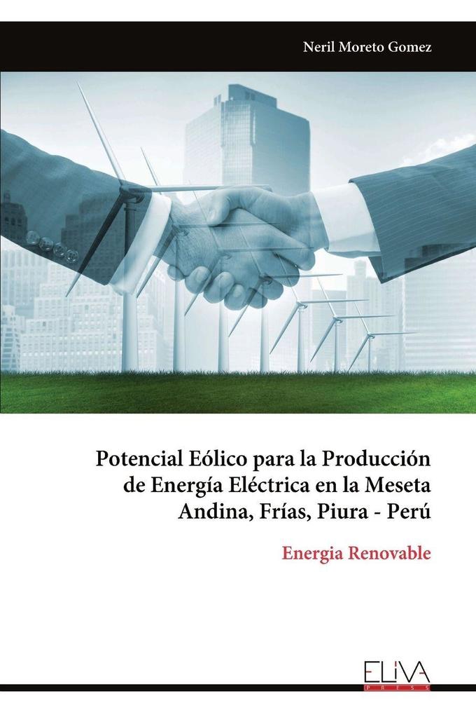 Potencial Eólico para la Producción de Energía Eléctrica en la Meseta Andina Frías Piura - Perú