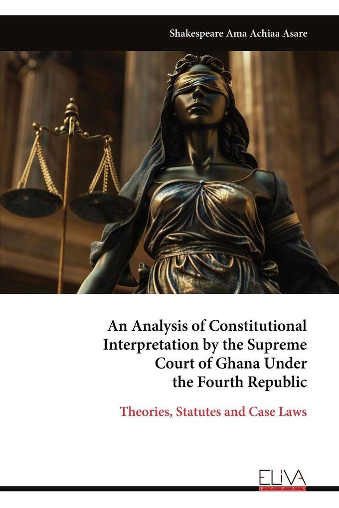 An Analysis of Constitutional Interpretation by the Supreme Court of Ghana Under the Fourth Republic