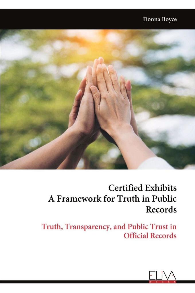 Certified Exhibits A Framework for Truth in Public Records