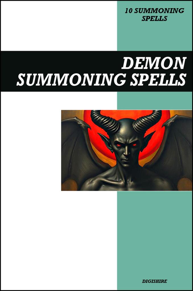 Demon Summoning Spells Book: Invocation & Evocation Spells Using Occult Rituals Prayer Lucid Dreaming Breathwork & Meditation to Summon Demons & Dark Supernatural Beings from the Spiritual World