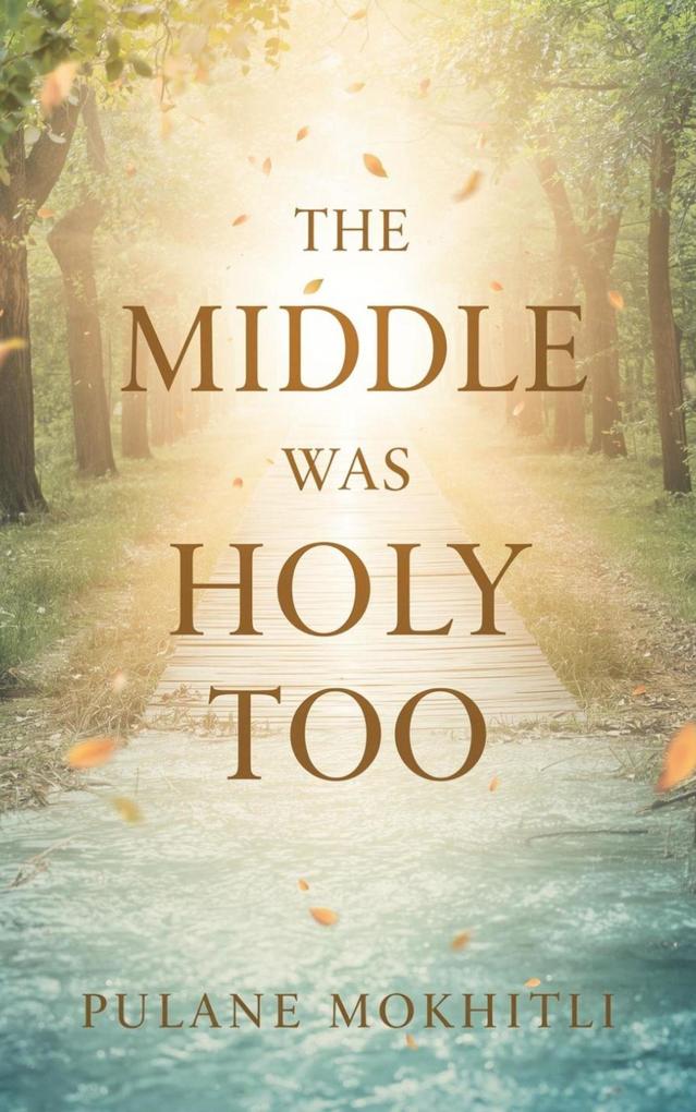 The Middle Was Holy Too