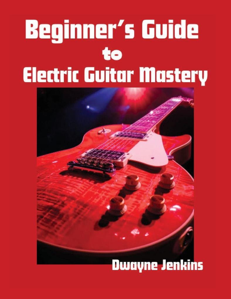 Beginner's Guide to Electric Guitar Mastery