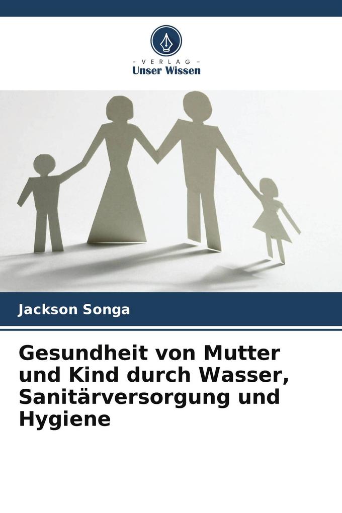 Gesundheit von Mutter und Kind durch Wasser Sanitärversorgung und Hygiene