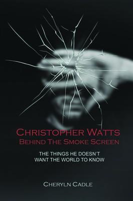 Christopher Watts Behind The Smoke Screen