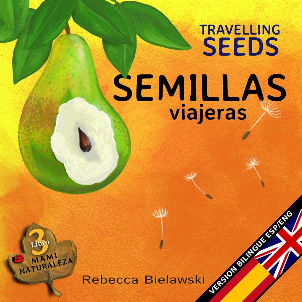 Semillas viajeras - Travelling Seeds (La serie bilingüe MAMI NATURALEZA #3)