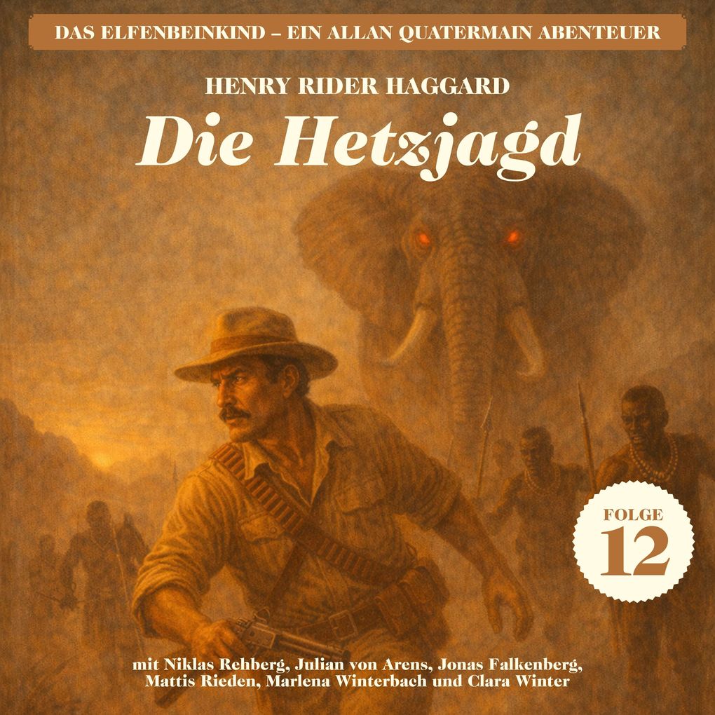 Die Hetzjagd (Das Elfenbeinkind - Ein Allan Quatermain Abenteuer Folge 12)