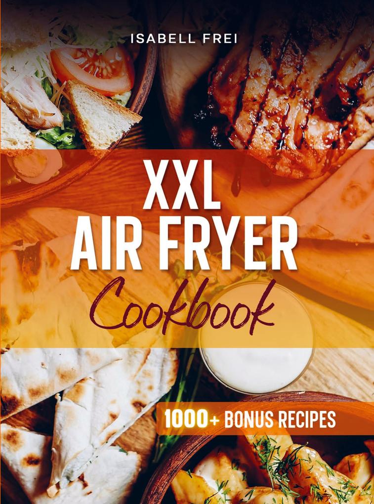Heißluftfritteuse XXL Rezeptbuch