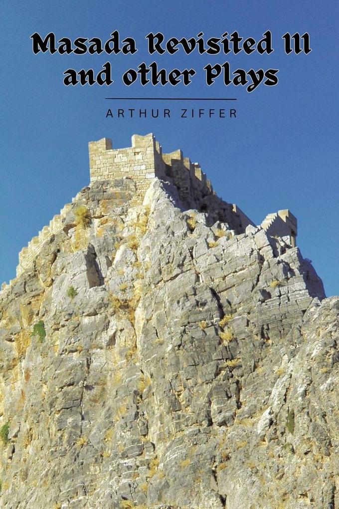 Masada Revisited III and Other Plays