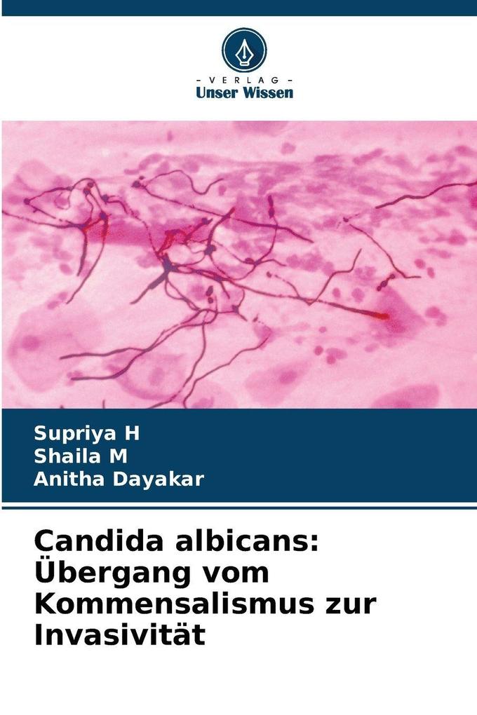 Candida albicans: Übergang vom Kommensalismus zur Invasivität
