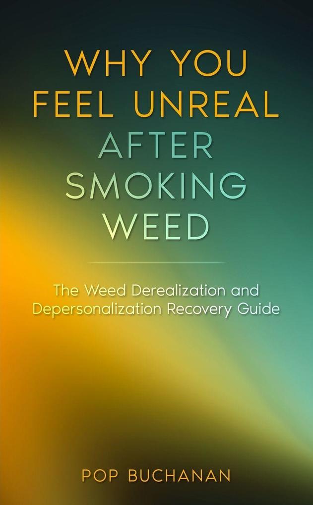 Why You Feel Unreal After Smoking Weed