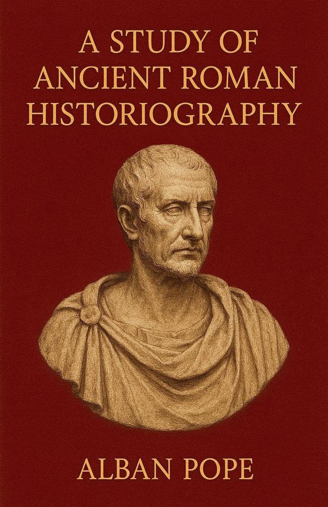 A Study of Ancient Roman Historiography
