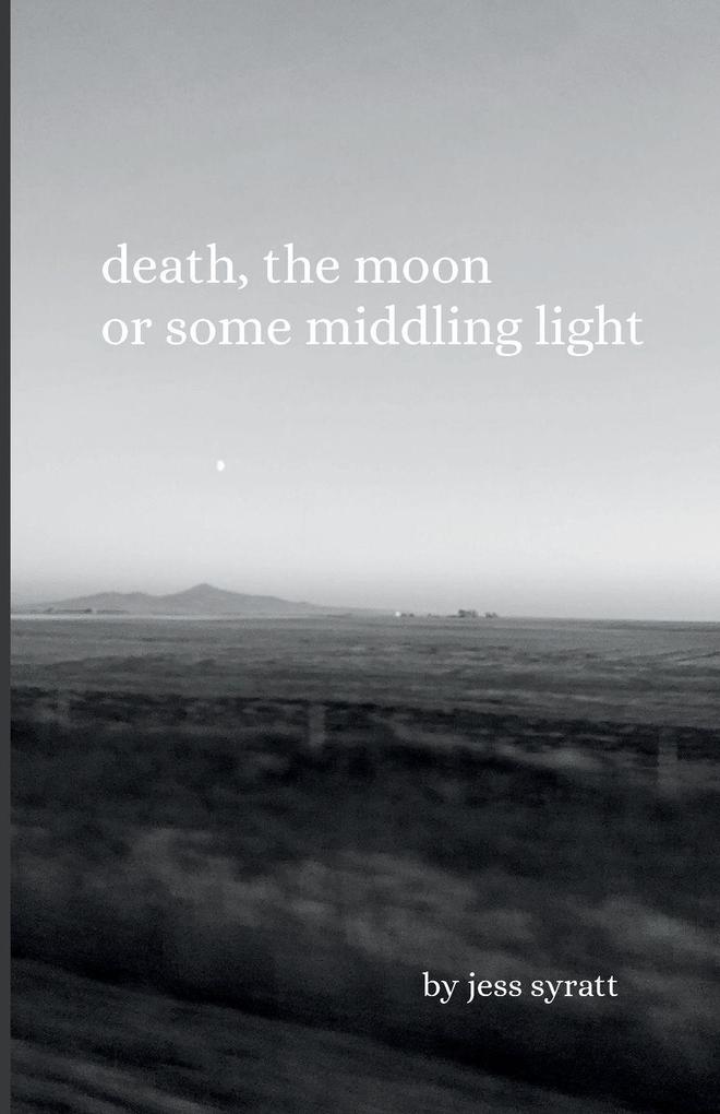 Death The Moon or Some Middling Light