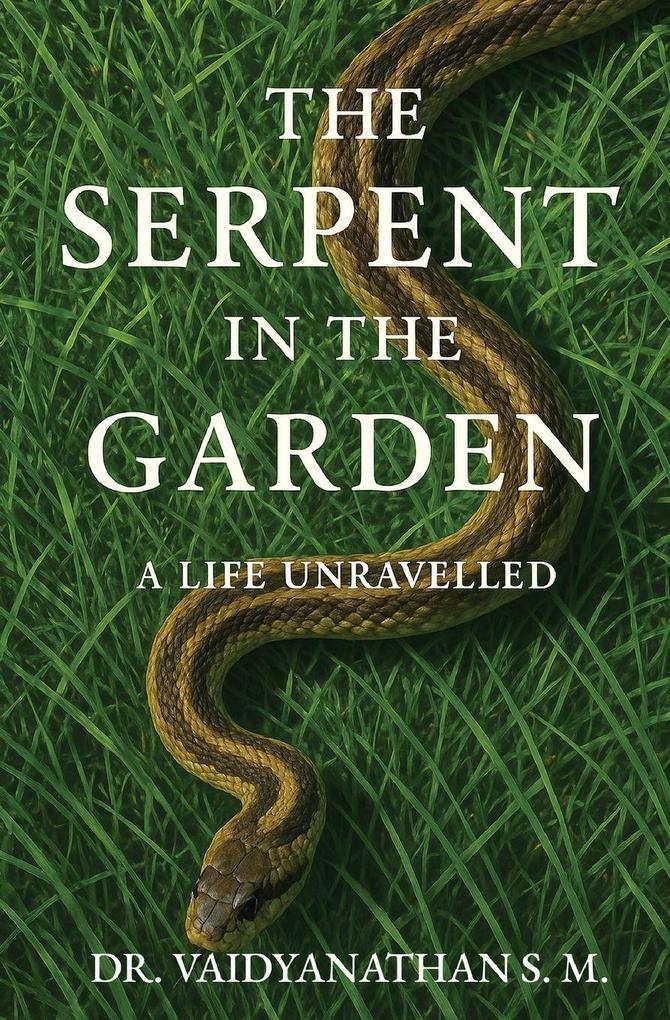 The Serpent in the Garden | A Life Unravelled