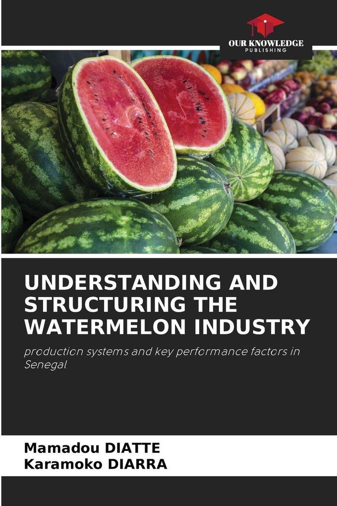 UNDERSTANDING AND STRUCTURING THE WATERMELON INDUSTRY