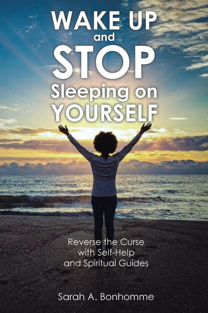WAKE UP and STOP Sleeping on YOURSELF