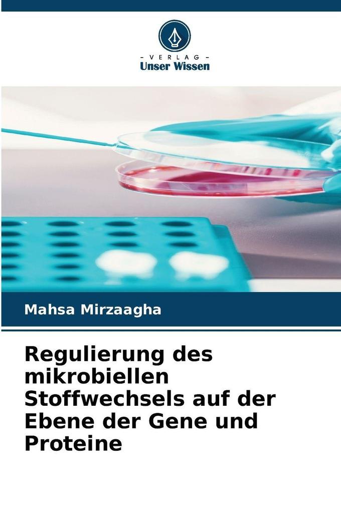 Regulierung des mikrobiellen Stoffwechsels auf der Ebene der Gene und Proteine
