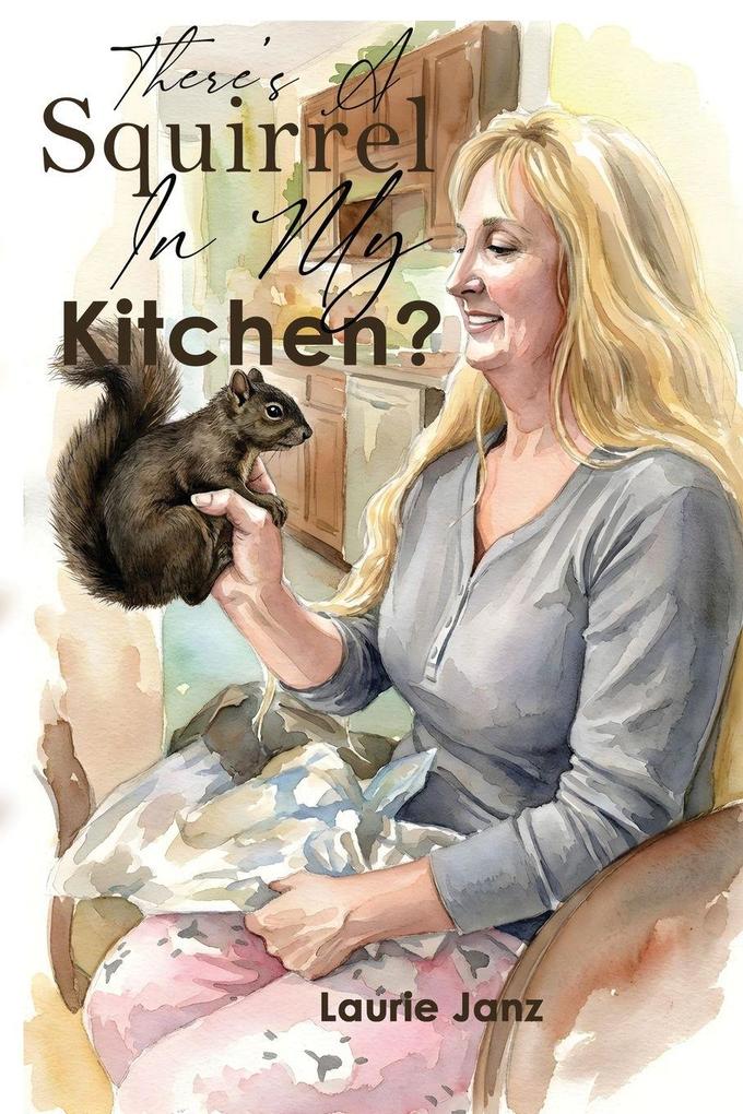 There's A Squirrel In My Kitchen!!
